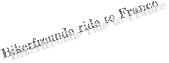 Bikerfreunde ride to France