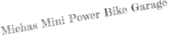 Michas Mini Power Bike Garage